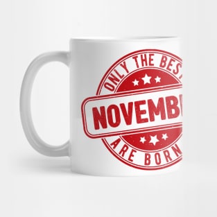 only the best are born in November Mug